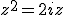 z^2=2iz